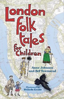 London Folk Tales for Children - Anne Johnson, Sef Townsend