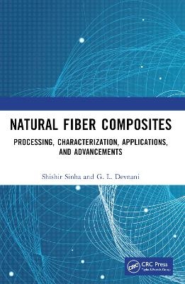 Natural Fiber Composites - Shishir Sinha, G.L Devnani