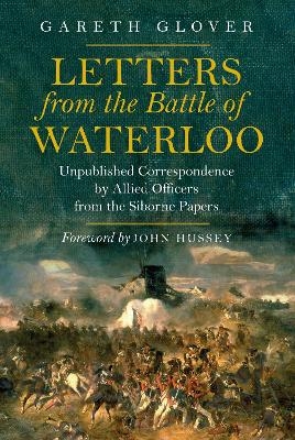 Letters from the Battle of Waterloo - Gareth Glover