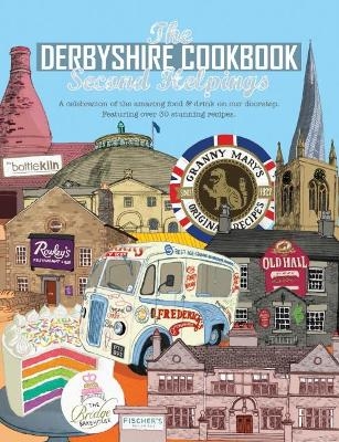 The Derbyshire Cook Book: Second Helpings - Katie Fisher