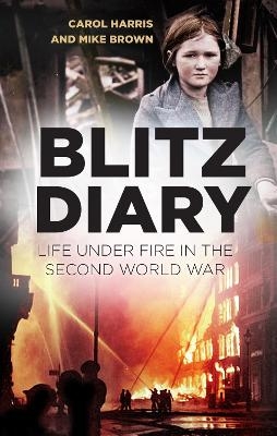 Blitz Diary - Carol Harris, Mike Brown