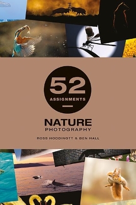 52 Assignments: Nature Photography - Ross Hoddinott, Ben Hall