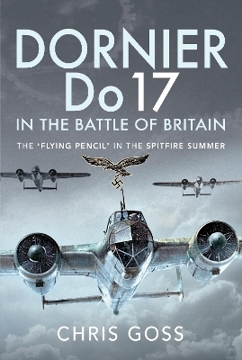 Dornier Do 17 in the Battle of Britain - Chris Goss