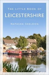 The Little Book of Leicestershire - Sheldon, Natasha