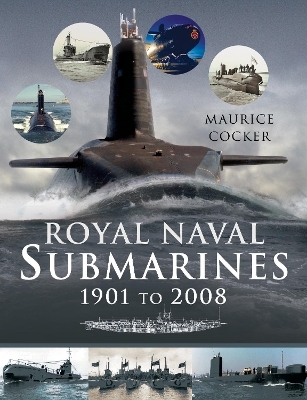 Royal Naval Submarines 1901 to 2008 - Maurice Cocker