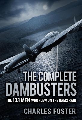 The Complete Dambusters - Charles Foster