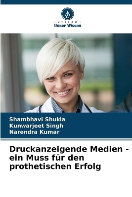 Druckanzeigende Medien - ein Muss für den prothetischen Erfolg - Shambhavi Shukla, Kunwarjeet Singh, Narendra Kumar