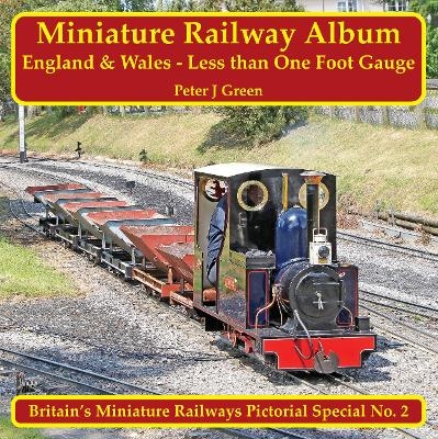 Miniature Railway Album - England and Wales - Less than One Foot Gauge - Peter J Green