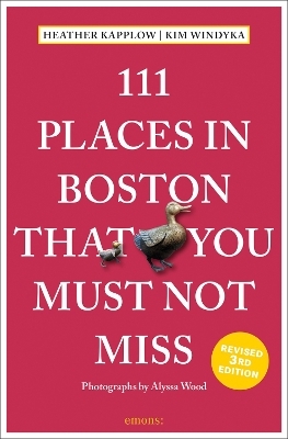 111 Places in Boston That You Must Not Miss - Heather Kapplow, Kim Windyka