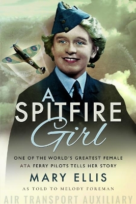 A Spitfire Girl - Mary Ellis, Melody Foreman