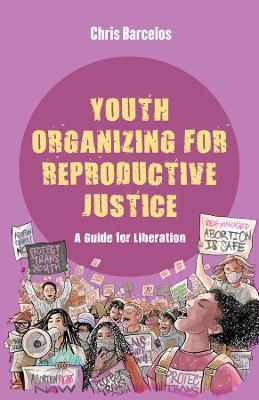 Youth Organizing for Reproductive Justice - Chris Barcelos