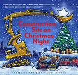 Construction Site on Christmas Night -  Sherri Duskey Rinker