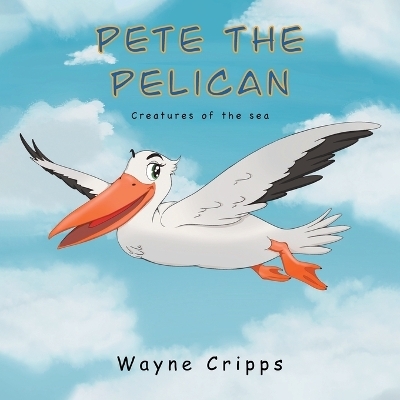 Pete the Pelican - Wayne Cripps