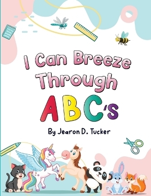 I can breeze through abc's - Duhwaynes Publishing, Jearon D Tucker