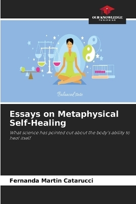 Essays on Metaphysical Self-Healing - Fernanda Martin Catarucci