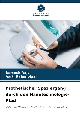 Prothetischer Spaziergang durch den Nanotechnologie-Pfad - Ramesh RAJA, AARTI RAJAMBIGAI