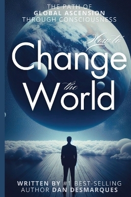 How to Change the World - Dan Desmarques