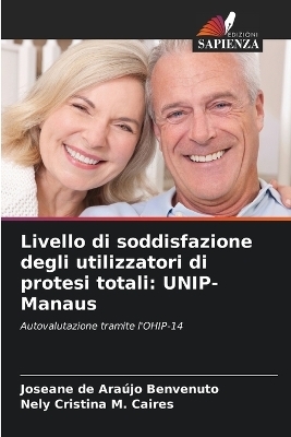 Livello di soddisfazione degli utilizzatori di protesi totali - Joseane de Araújo Benvenuto, Nely Cristina M Caires