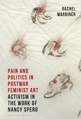 Pain and Politics in Postwar Feminist Art - Rachel Warriner