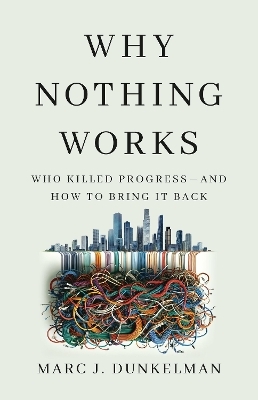 Why Nothing Works - Marc J. Dunkelman