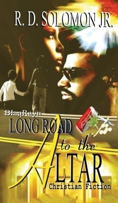 Long Road To The Altar - Rowdy D Solomon