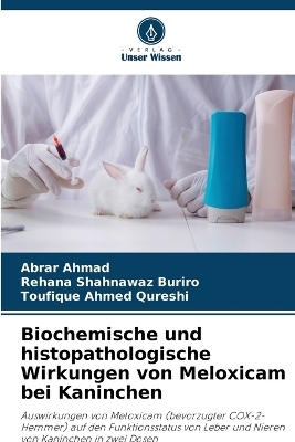 Biochemische und histopathologische Wirkungen von Meloxicam bei Kaninchen - Abrar Ahmad, Rehana Shahnawaz Buriro, Toufique Ahmed Qureshi