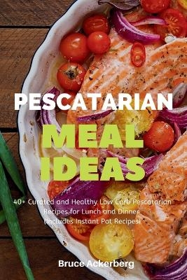 Pescatarian Meal Ideas - Bruce Ackerberg