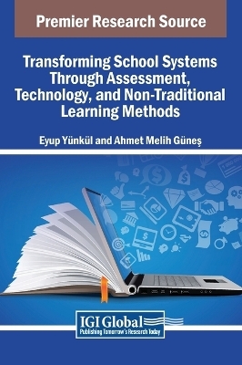 Transforming School Systems Through Assessment, Technology, and Non-Traditional Learning Methods - 