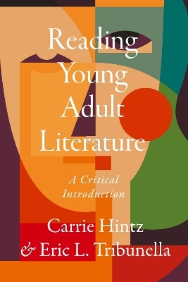 Reading Young Adult Literature: A Critical Introduction - Carrie Hintz, Eric L. Tribunella