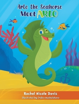 Arlo the Seahorse - Rachel Nicole Davis