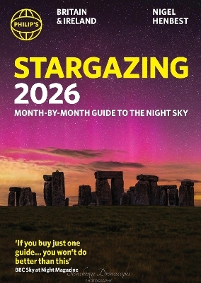 Philip's 2026 Stargazing Month-by-Month Guide to the Night Sky Britain & Ireland - Nigel Henbest