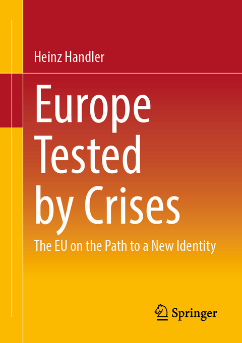 Europe Tested by Crises - Heinz Handler