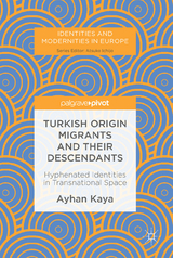 Turkish Origin Migrants and Their Descendants - Ayhan Kaya