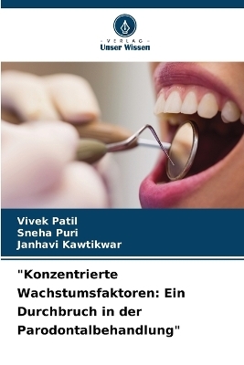 "Konzentrierte Wachstumsfaktoren - Vivek Patil, Sneha Puri, Janhavi Kawtikwar