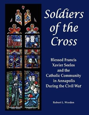 Soldiers of the Cross - Dr Robert Worden