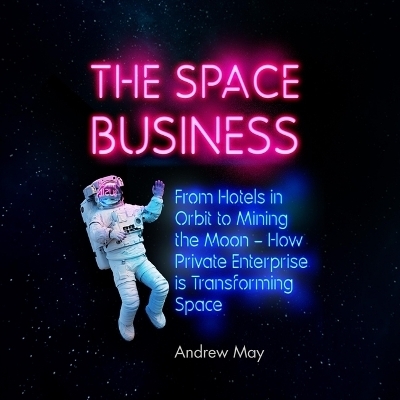 The Space Business - Andrew May