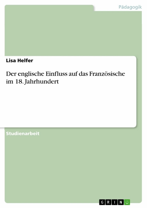 Der englische Einfluss auf das Französische im 18. Jahrhundert - Lisa Helfer