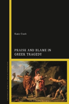 Praise and Blame in Greek Tragedy - Dr Kate Cook