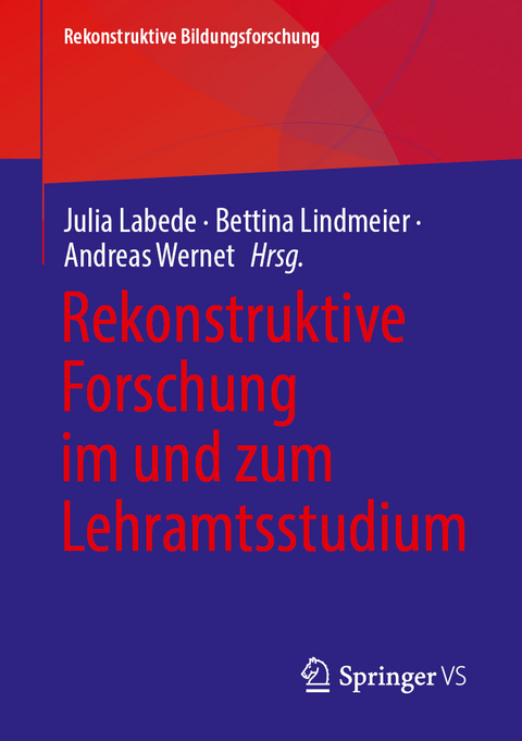 Rekonstruktive Forschung im und zum Lehramtsstudium - 