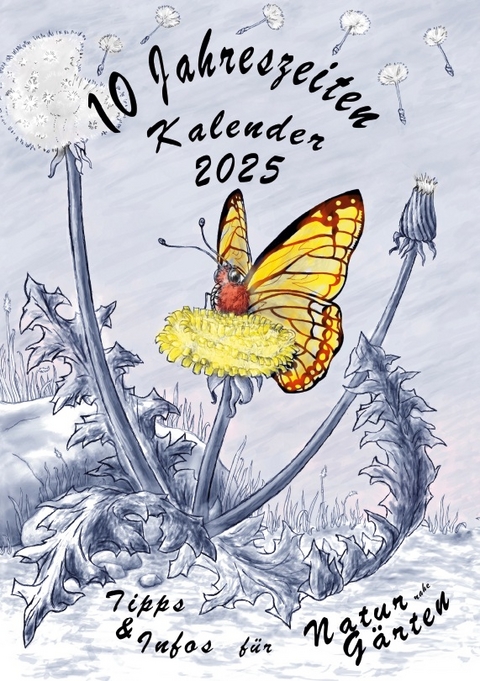 10-Jahreszeiten-Kalender für naturnahe Gärten - Swantje Philipps