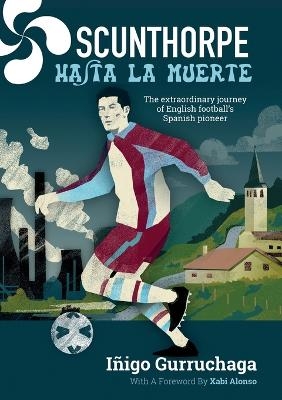 Scunthorpe Hasta La Muerte - Iñigo Gurruchaga