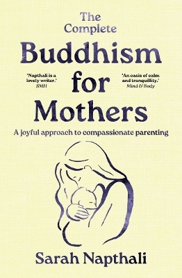 The Complete Buddhism for Mothers - Sarah Napthali