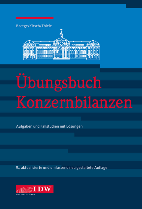 Übungsbuch Konzernbilanzen, 9. Aufl. - Jörg Baetge, Hans-Jürgen Kirsch, Stefan Thiele