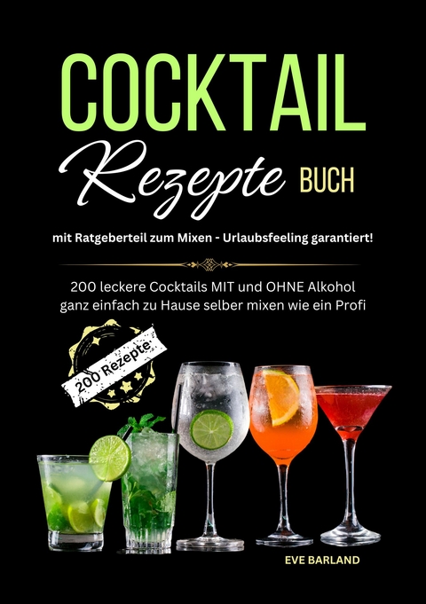 Cocktail Rezepte Buch mit Ratgeberteil zum Mixen - Urlaubsfeeling garantiert! - Eve Barland