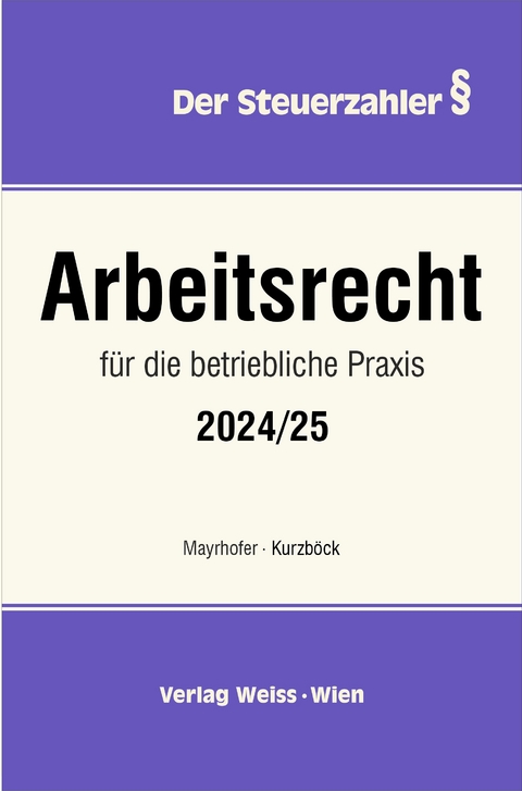 ARBEITSRECHT für die betriebliche Praxis 2024/25 - Kael Mayrhofer, Wilhelm Kurzböck