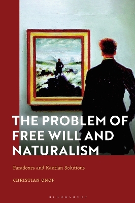 The Problem of Free Will and Naturalism - Christian Onof