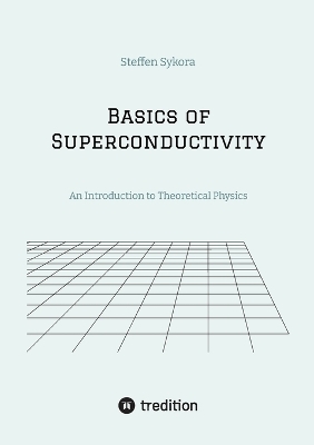 Basics of Superconductivity - Steffen Sykora