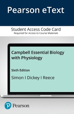 Pearson eText Campbell Essential Biology with Physiology -- Access Card - Eric Simon, Jean Dickey, Jane Reece