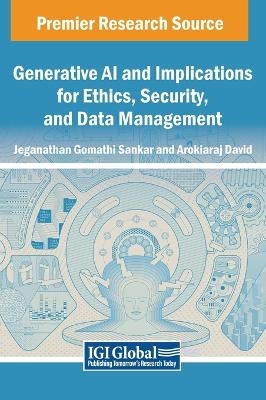 Generative AI and Implications for Ethics, Security, and Data Management - 