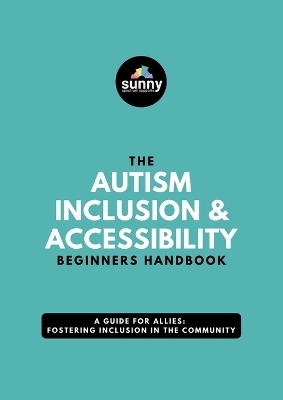 The Autism Inclusion & Accessibility Beginners Handbook -  Sunny Spectrum Supports